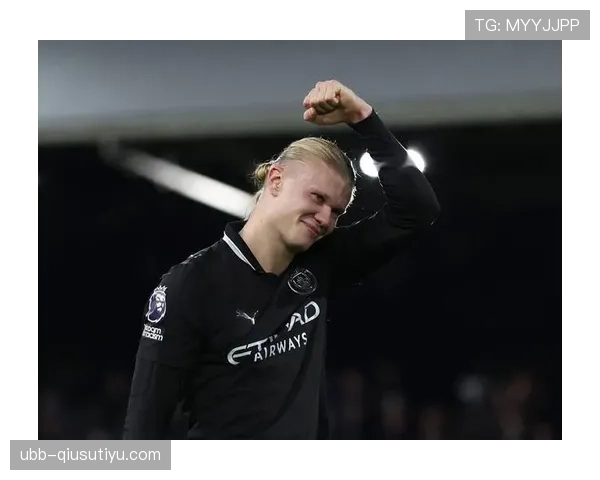 哈兰德强强对话表现稳定性与进球效率分析